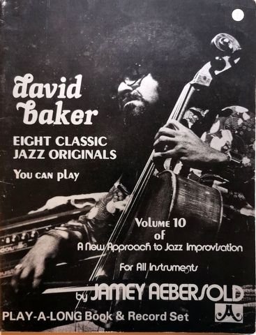Baker, David: - Eight Classic Jazz Originals you can play [ohne CD] Volume 10 of  A new approach to Jazz Improvisation for all instruments by Jamey Aebersold