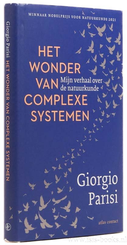 PARISI, G. - Het wonder van complexe systemen. Mijn verhaal over de natuurkunde. In samenwerking met Anna Parisi. Vertaald uit het Italiaans door Hans van den Berg.