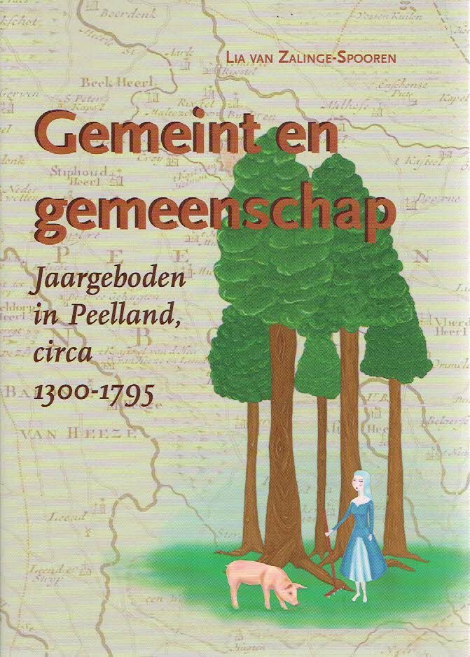 ZALINGE-SPOOREN, Lia van - Gemeint en gemeenschap - Jaargeboden in Peelland, circa 1300-1795.