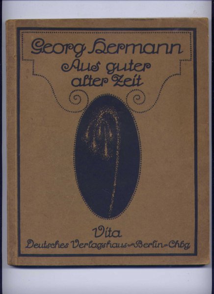HERMANN, GEORG - Aus guter alter Zeit - herausgegeben von FRANZ GOERKE