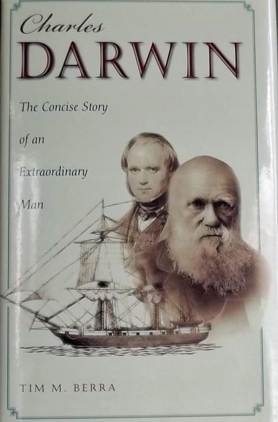 Berra, Tim M. - Charles Darwin / The Concise Story of an Extraordinary Man