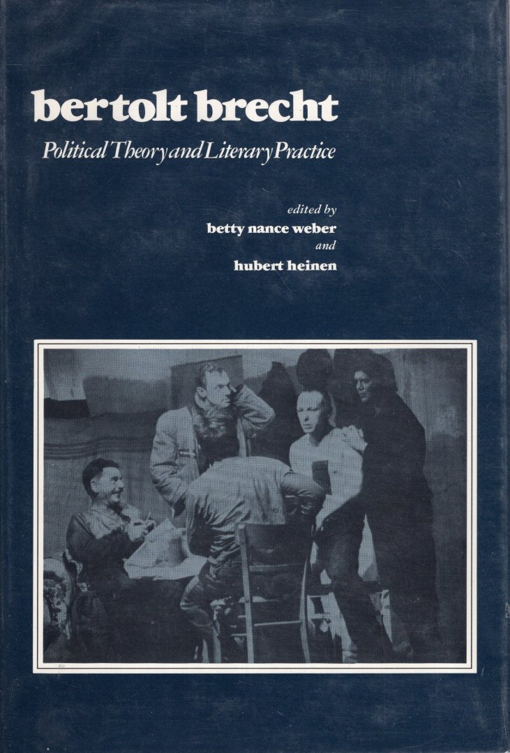 WEBER, B.N. & H. HEINEN. - Bertolt Brecht : political theory and literary practice.
