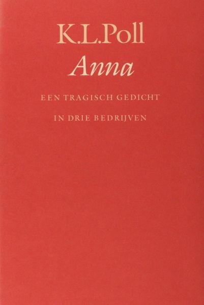 Poll, K.L. - Anna. Een tragisch gedicht in drie bedrijven