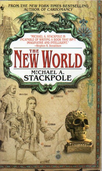 Stackpole, Michael A. - The New World.  Book 3 of The Age of Discovery