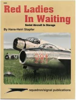 STAPFER, Hans-Heiri - Red Ladies In Waiting - Soviet Aircraft In Storage