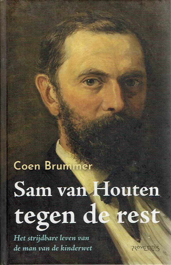 BRUMMER, Coen - Sam van Houten tegen de rest - Het strijdbare leven van de man van de kinderwet.