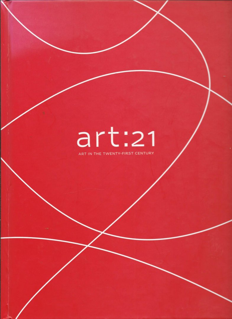 Sollins, Susan (project director) - Art 21. Art in the Twenty-First Century