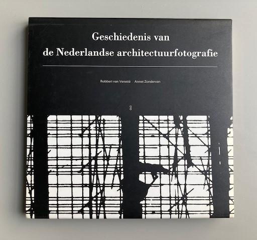 Venetie, van, Robbert;Zondervan, Annet - Geschiedenis van de Nederlandse Architectuurfotografie