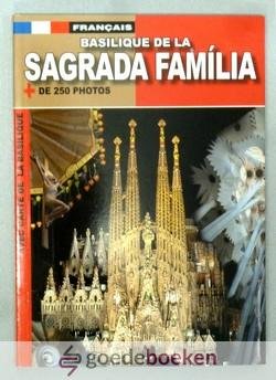 , - Basilique de la Sagrada Familia --- De 250 Photos. Francais. Avec carte de la Basilique