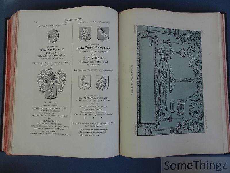 Jean-Jacques Gailliard. - Inscriptions funéraires & monumentales de la Flandre Occidentale avec des données historiques et généalogiques: Arrondissement de Bruges. Tome Premier. Deuxième Partie. Église de Notre-Dame de Bruges