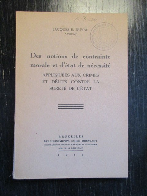 Jacques E. Duval - Des notions de contrainte morale et d'état de nécessité. Appliquées aux crimes et délits contre la sureté de l'état