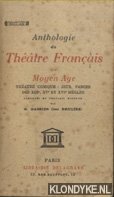 Gassies des Brulies, G. - Anthologie du théâtre français du Moyen Age: théâtre comique: jeux, farces des XIIIe, Xve et XVIe siecles