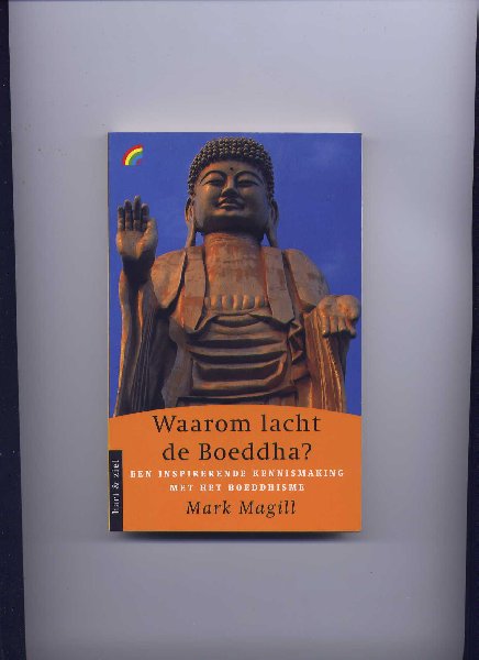 MAGILL, MARK - Waarom lacht de Boeddha? - een inspirerende kennismaking met het boeddhisme