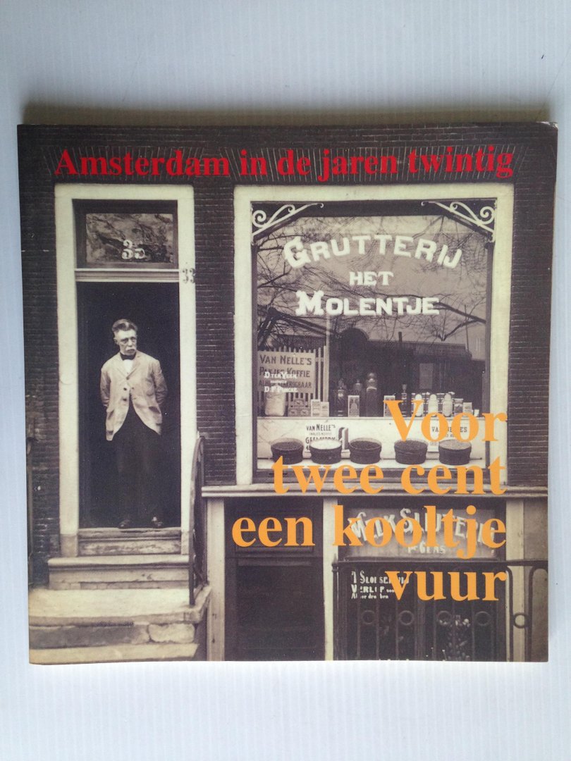  - Voor twee cent een kooltje vuur, Amsterdam in de jaren twintig