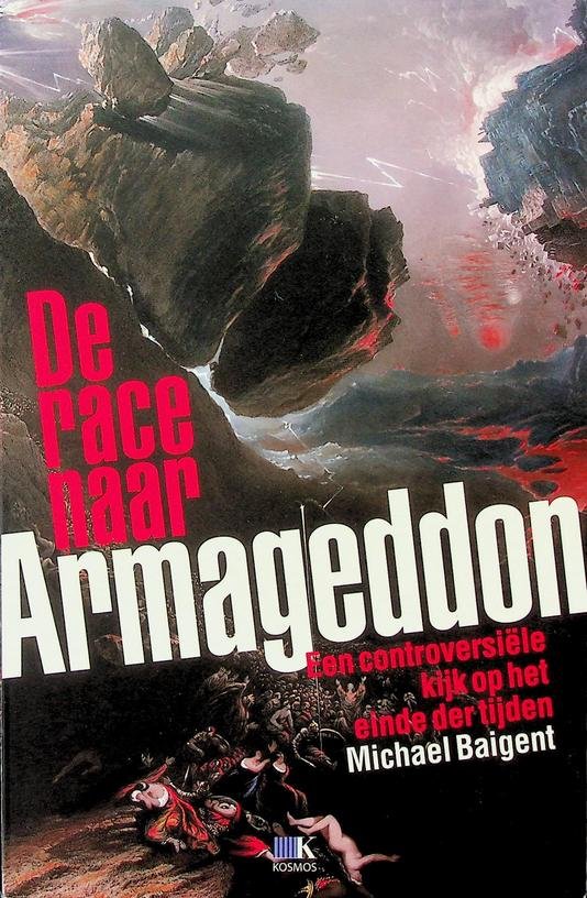 Baigent, Michael - De race naar Armageddon. Een controversiële kijk op het einde der tijden