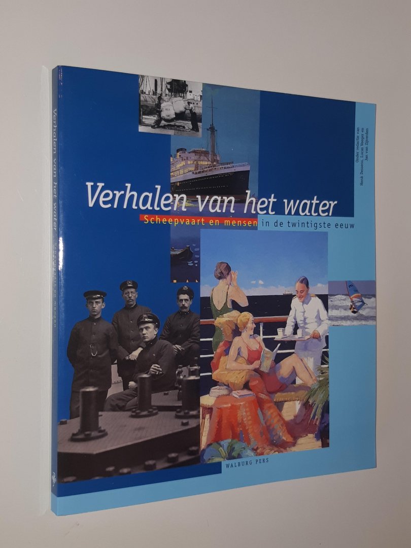Dessens, H. van / Veeger, L. / Zijverden, J. van - Verhalen van het water. Scheepvaart en mensen in de twintigste eeuw