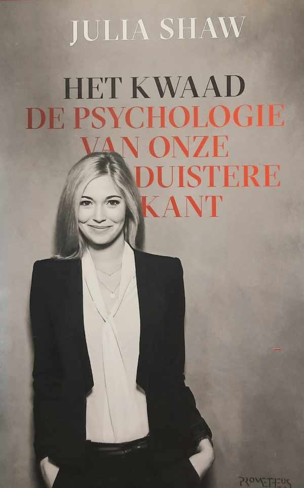 SHAW Julia - Het kwaad - De psychologie van onze duistere kant (vertaling van Making Evil)