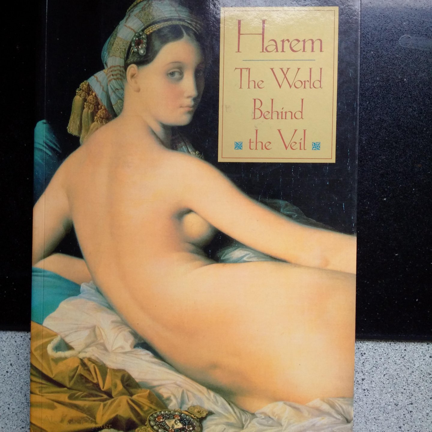 Lytle Croutier, Alev - Harem. The World behind the Veil