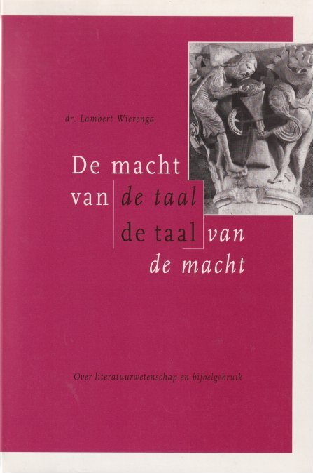 Wierenga, Lambert - De macht van de taal, de taal van de macht: Over literatuurwetenschap en bijbelgebruik