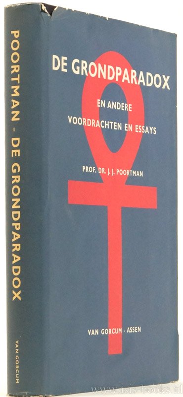 POORTMAN, J.J. - De grondparadox en andere voordrachten en essays.