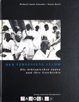 Richard Chaim Schneider, Esaias Baitel - Der vergessene Stamm. Die äthiopischen Juden und ihre Geschichte