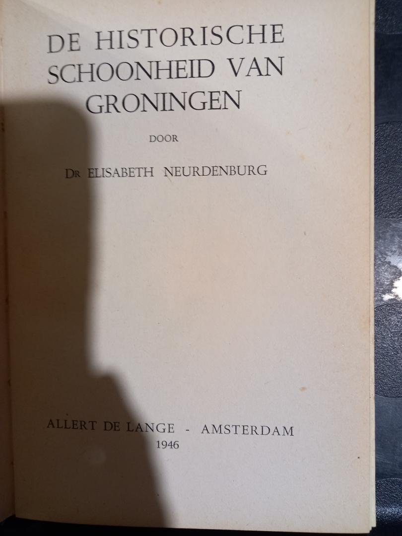 Neurdenberg, Dr. Elisabeth - Heemschutserie Deel 16: De Historische Schoonheid Van Groningen