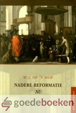 Hof, W.J. op t - Nadere reformatie nu --- Serie Hersteld Hervormde Studies, deel II