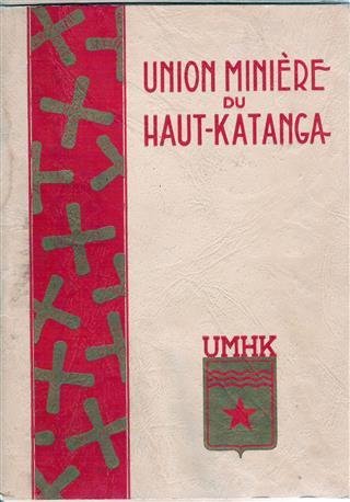 UMHK - Union Minière du Haut Katanga - L'Union Minière et la vie au Katanga - Une entreprise minière et industrielle au coeur de l'Afrique l'UMHK - Européens et Congolais au travail