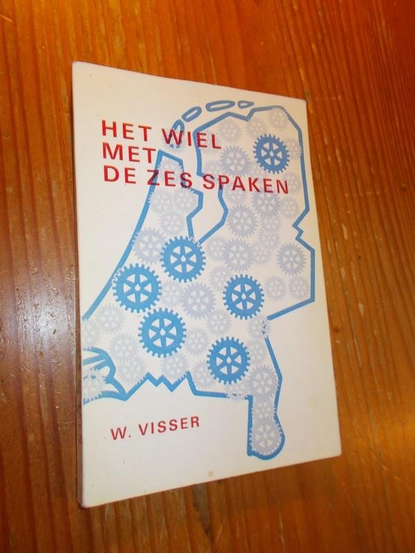 VISSER, W., - Het wiel met de zes spaken. Vijftig jaar Rotary in Nederland.