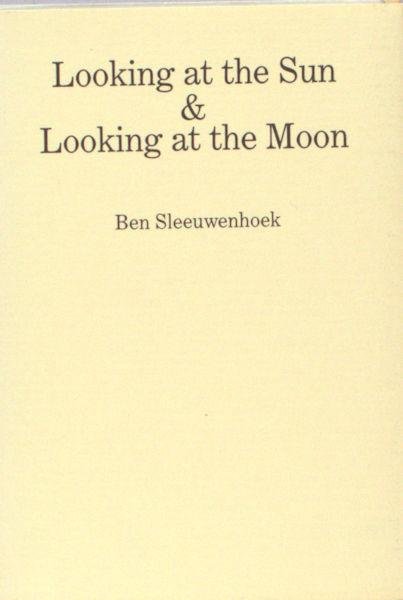 Sleeuwenhoek, Ben. - Looking at the Sun & Looking at the Moon.
