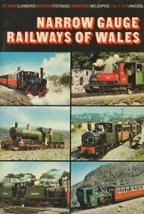 Rooksby, D.A. - Narrow gauge railways of Wales. Gt.Orme, Llanberis, Snowdon, Festinig, Fairbourne, Welshpool, Tal-Y-Llyn, Rheidol