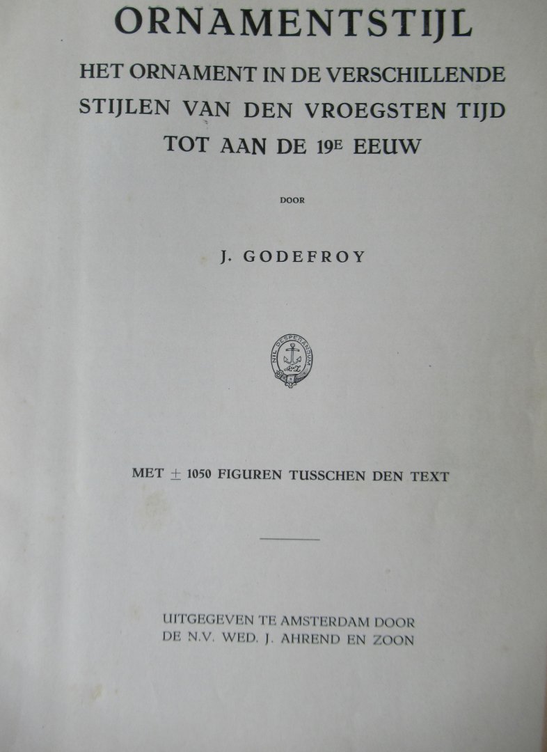 Godefroy, Jan - Ornamentstijl. Het ornament in de verschillende stijlen van den vroegsten tijd tot aan de 19e eeuw