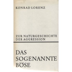 Lorenz, Konrad - Das sogenannte Böse, zur Naturgeschichte der Aggression