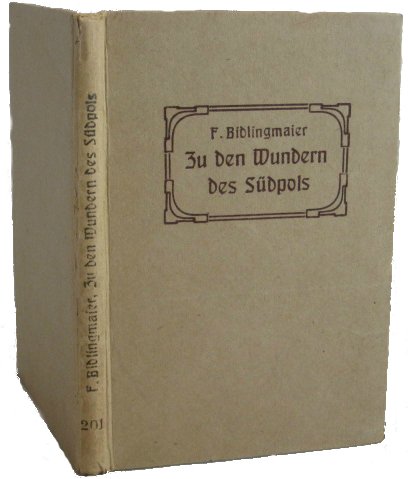 Bidlingmaier, Friedrich - Zu den Wundern des Sudpols. Erlebnisse auf der Deutschen Sudpolar-Expedition 1901-1903.