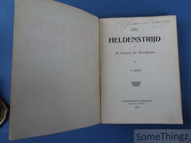 Hans, Abraham. - Een heldenstrijd, of: De kapitein der boschgeuzen.
