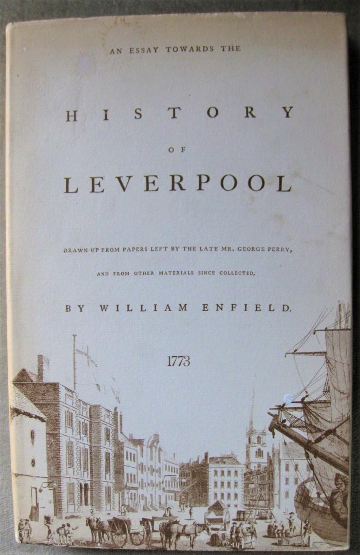 Enfield, William - An essay towards the History of Leverpool