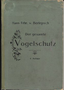 Berlepsch, Hans Frhr.v. - Der gesamte Vogelschutz