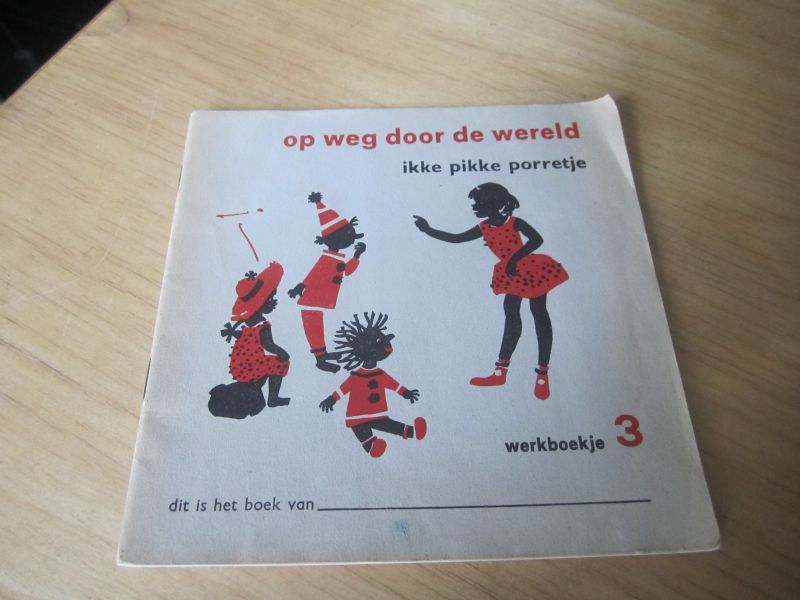 Veenstra, Tjits en  Kramer, Drs. R. Illustr Ben van Voorn - Werkboekje bij Op weg door de wereld deel 3: Ikke pikke porretje
