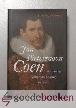 Goor, Jur van - Jan Pieterszoon Coen 1587-1629 --- Koopman-koning in Azië