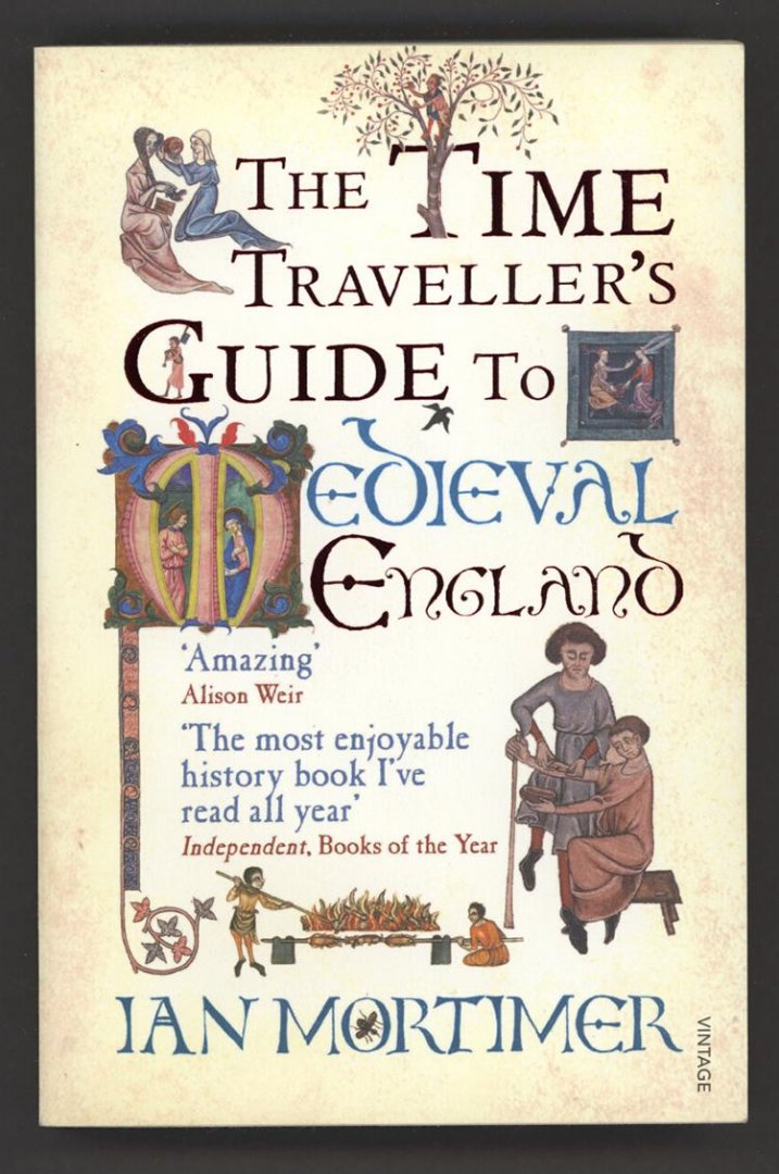 Mortimer, Ian - Time Traveller's Guide to Medieval / A Handbook for Visitors to the Fourteenth Century