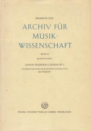 (WEBERN, Anton). BUDDE, Elmar - Anton Weberns Lieder Op. 3. Untersuchungen zur frühen Atonalität bei Webern. Beihefte zum Archiv für Musikwissenschaft Band IX.
