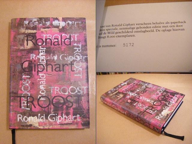 Giphart, Ronald - Troost [Eenmalige gebonden editie met een door Ruud de Wild geschilderd omslagbeeld, nummer 5172 van 8.000 exemplaren]