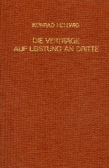 Hellwig, Konrad. - Verträge auf Leistung an Dritte : nach deutschen Reichsrecht unter Berücksichtigung des Handelsgesetzbuches.