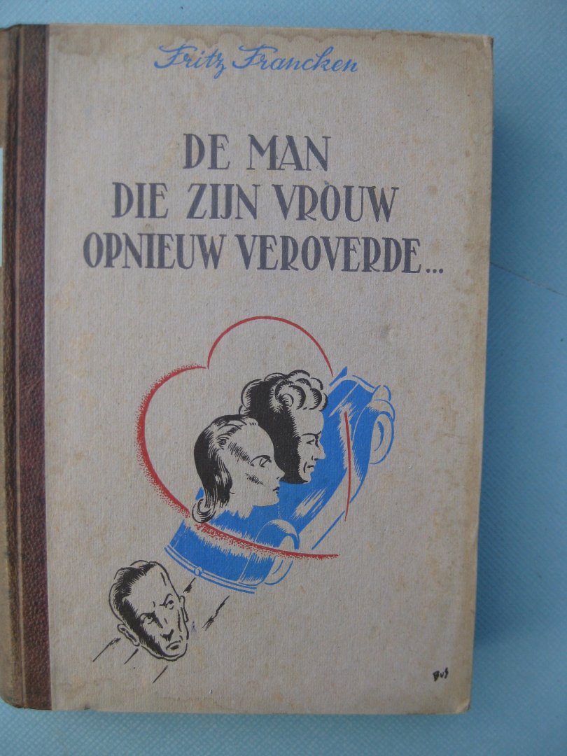 Francken, Fritz - De man die zijn vrouw opnieuw veroverde...