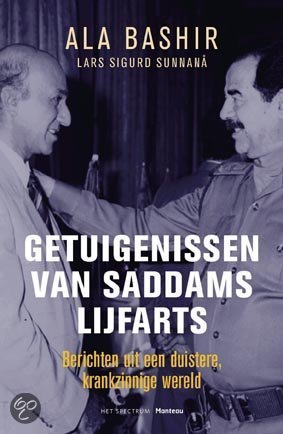 Bashir, A; Sunnana, Lars Sigurd - Getuigenissen van Saddams lijfarts: berichten uit een duistere, krankzinnige wereld