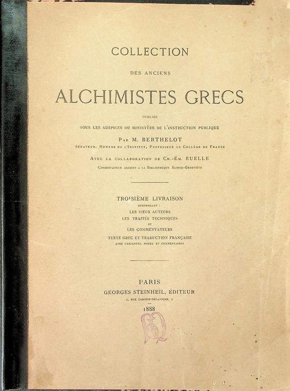 Berthelot, M. - Collection des anciens Alchimistes Grecs. Troisième livraison, comprenant: Les vieux auteurs, les traités techniques, et les commentaires
