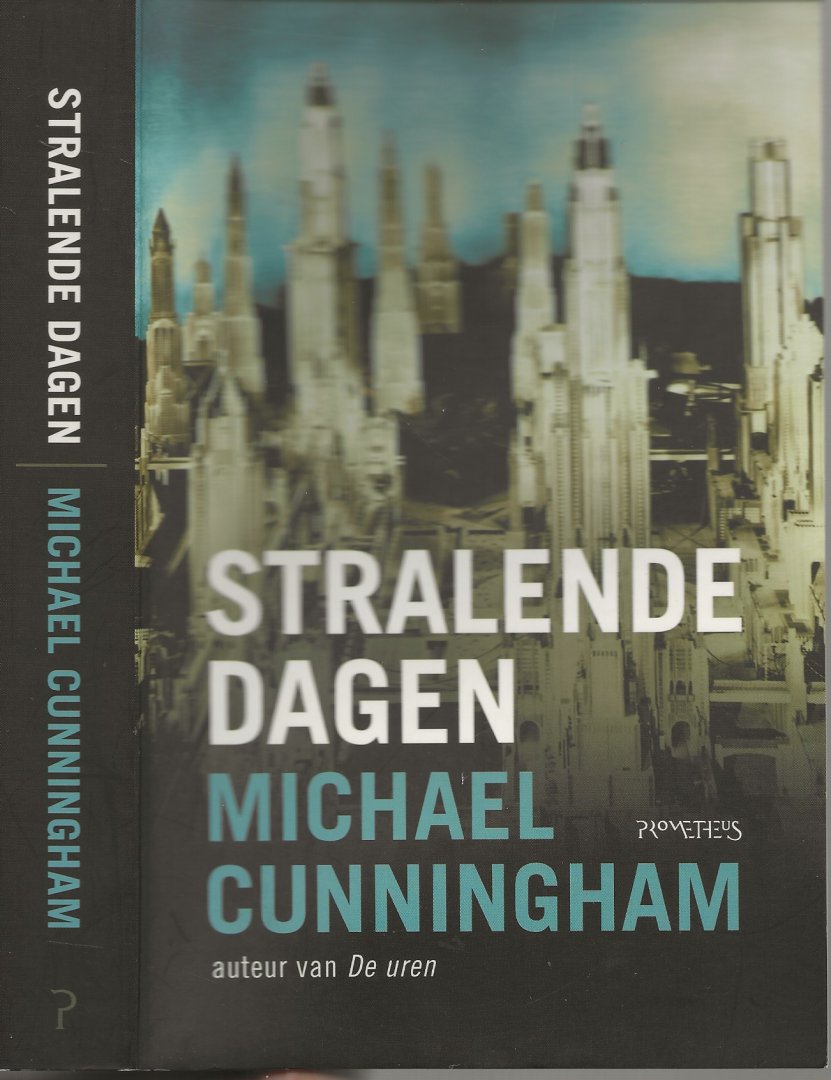 Cunningham, Michael . Vertaald door Peter Alelsen  Foto Omslag Corbis - tbs  Foto auteur Elena  Siebert - Stralende Dagen