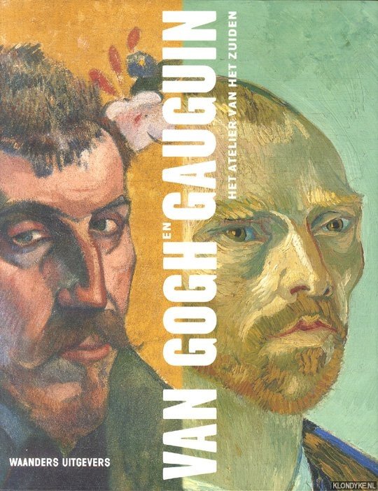 Druick, Douglas W. & Peter Kort Zegers - Van Gogh en Gauguin. Het Atelier Van Het Zuiden