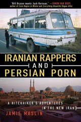Iranian Rappers and Persian Porn - A Hitchhiker's Adventures in the New Iran
