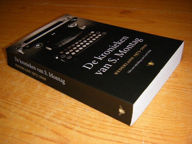 S. Montag (pseudoniem van H.J.A. Hofland) - De kronieken van S. Montag Nederland, 1975-2010